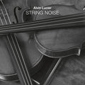 ALVIN LUCIER String Noise