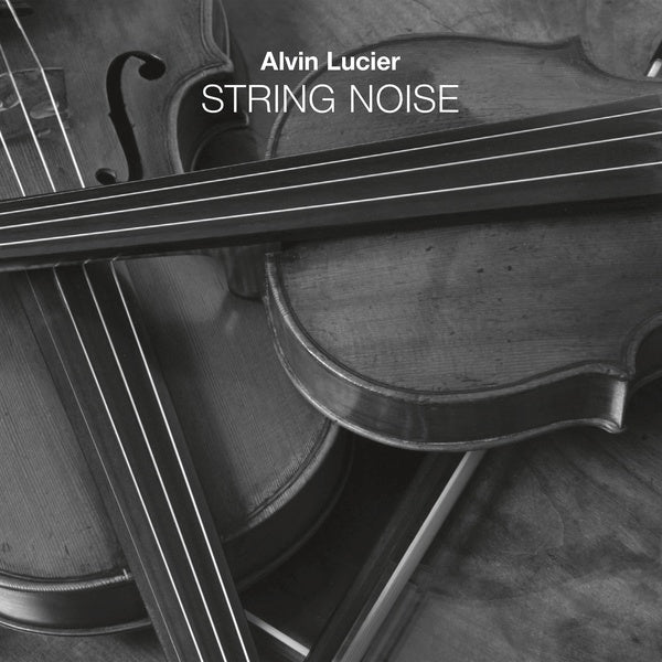 ALVIN LUCIER String Noise