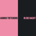 ASMUS TIETCHENS In die Nacht