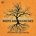 Billy & Sons Of Blues Branch Roots And Branches - The Songs Of Little Walter
