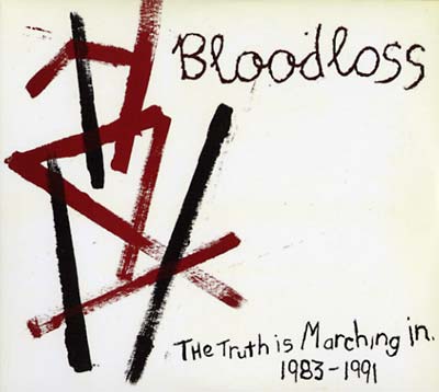 BLOODLOSS The Truth Is Marching In 1983-1991