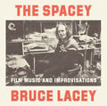 BRUCE LACEY The Spacey Bruce Lacey: Film Music and Improvisations