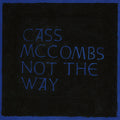 Cass McCombs Not The Way