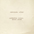 Catherine and Brian Chase Sikora untitled: after