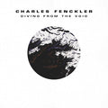 CHARLES FENCKLER Diving From The Void