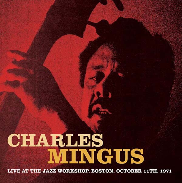 Charles Mingus Live at the Jazz Workshop, Boston, October 11th, 1971