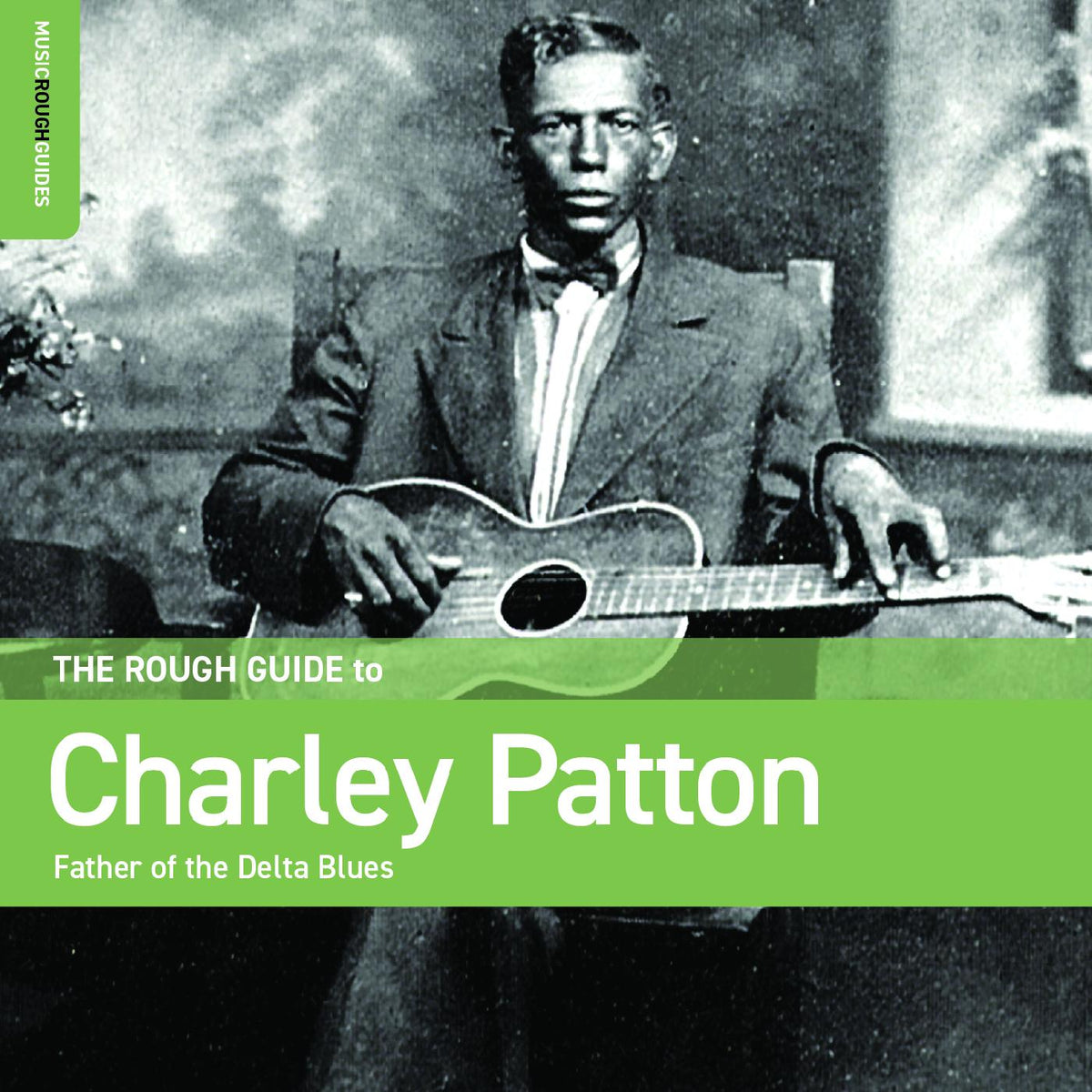 Charley Patton Rough Guide To Charley Patton â€“ Father Of The Delta Blues