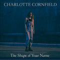 Charlotte Cornfield The Shape of Your Name - Deluxe Reissue (DELUXE EDITION, BLUE VINYL)