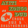 CHOUK BWA & THE ANGSTROMERS Ayiti Kongo Dub #1