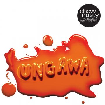 Chow Nasty Ungawa....The Party Starts Right F**king Now EP