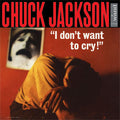 Chuck Jackson I Don't Want To Cry