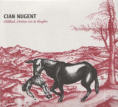 CIAN NUGENT Childhood, Christian Lies & Slaughter