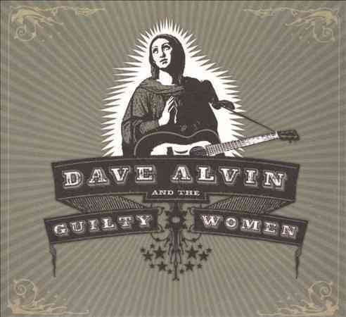 Dave Alvin / Guilty Women DAVE ALVIN & GUILTY WOMEN
