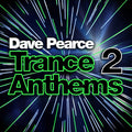 DAVE PEARCE Trance Anthems 2