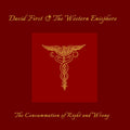DAVID FIRST & THE WESTERN ENISPHERE The Consummation of Right and Wrong
