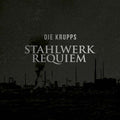 DIE KRUPPS Stahlwerkrequiem