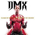 Dmx Flesh of My Flesh Blood of My Blood [Explicit Content]