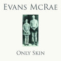Evans McRae Only Skin