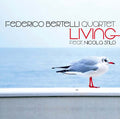 FEDERICO BERTELLI QUARTET FEAT. NICOLA STILO Living