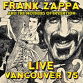 Frank Zappa & The Mothers Of Invention Live Vancouver 75