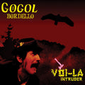 GOGOL BORDELLO Voi-La Intruder