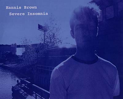 HANNIS BROWN Severe Insomnia