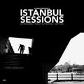 Ilhan Ersahin Istanbul Sessions: Istanbul Underground