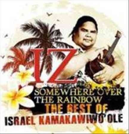 Israel Kamakawiwo'ole Somewhere Over The Rainbow: The Best Of Israel Kamakawiwo'ole [Import]