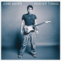 John Mayer HEAVIER THINGS