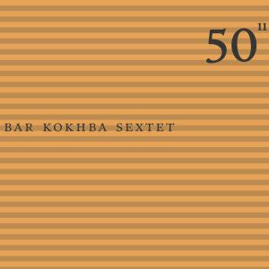 John Zorn 50Th Birthday Celebration - Volume 11 - Bar Kokhba Sextet