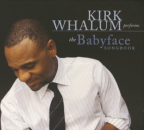 Kirk Whalum BABYFACE SONGBOOK
