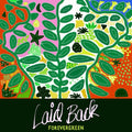LAID BACK Forevergreen