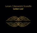 LARSEN & ALESSANDRO SCIARAFFA Golden Leaf