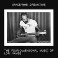Lori Vambe SPACE-TIME DREAMTIME: THE FOUR-DIMENSIONAL MUSIC OF LORI VAMBE