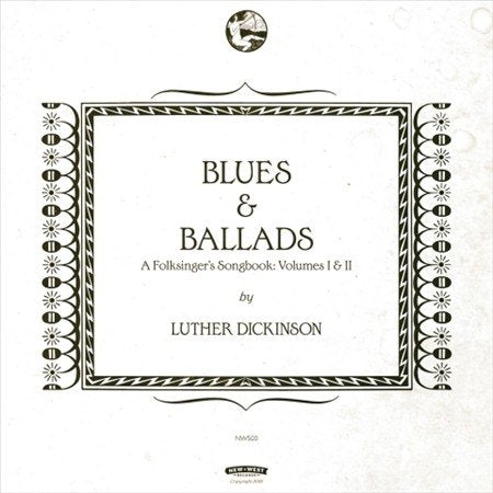 Luther Dickinson Blues & Ballads (A Folksinger'S Songbook) Volumes I & Ii