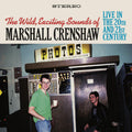 Marshall Crenshaw The Wild Exciting Sounds of Marshall Crenshaw: Live In The 20th and 21st Century
