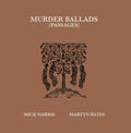 MICK HARRIS/MARTYN BATES Murder Ballads [Passages]