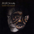 MIYAZAWA Deeper Than Oceans