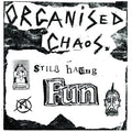 ORGANIZED CHAOS Still Having Fun