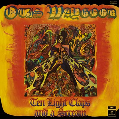 OTIS WAYGOOD Ten Light Claps And A Scream