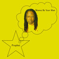 Prophet Wanna Be Your Man