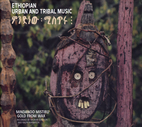 Ragnar Johnson Ethiopian Urban And Tribal Music: Mindanoo Mistiru/Gold From Wax