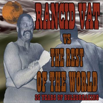Rancid Vat Rancid Vat vs. The Rest of the World