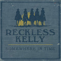 Reckless Kelly Somewhere In Time