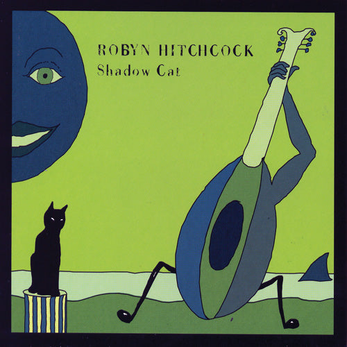 Robyn Hitchcock Shadow Cat