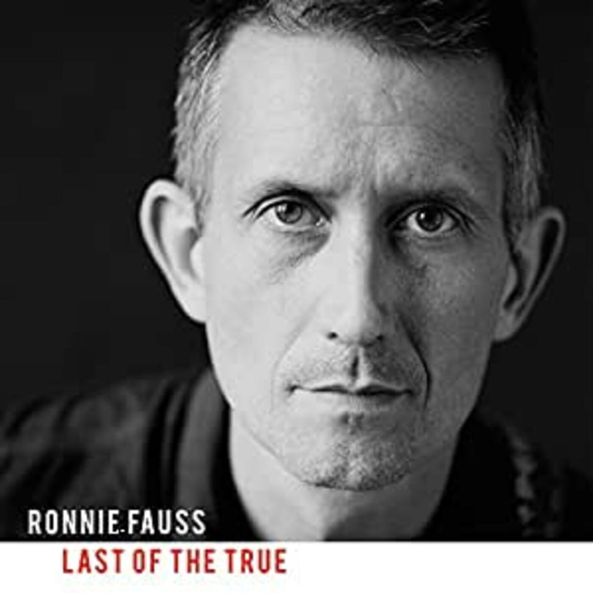 Ronnie Fauss Last Of The True