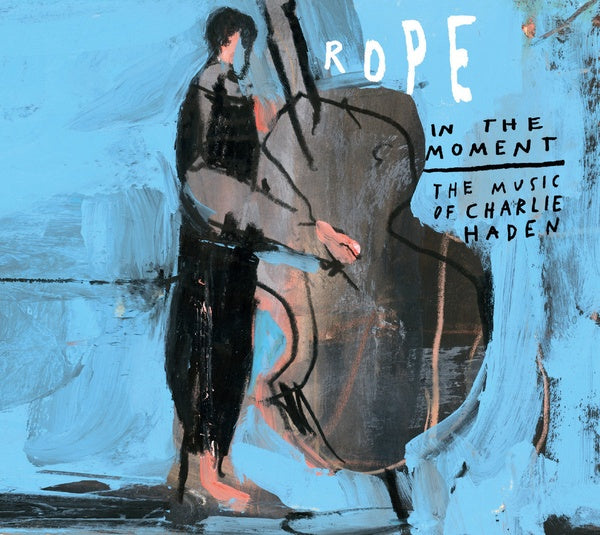 ROPE FEAT. PETRA HADEN In the Moment: The Music of Charlie Haden
