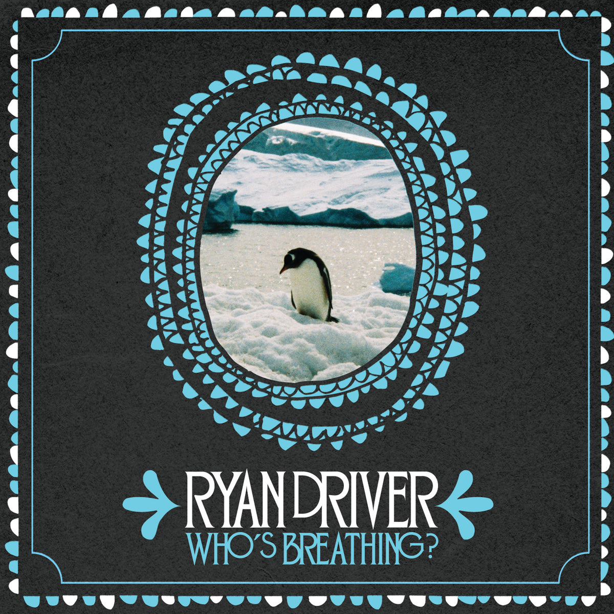 Ryan Driver Who's Breathing?
