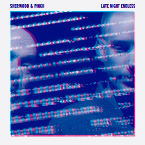 Sherwood & Pinch Late Night Endless
