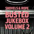 Shovels & Rope Busted Jukebox Volume 2